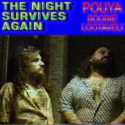Pouya Ft. Boobie Lootaveli - The Night Survives Again